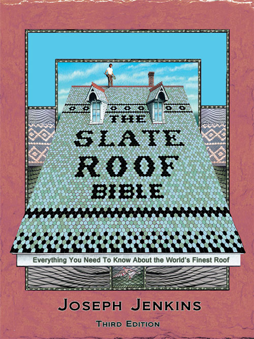 The Slate Roof Bible 3rd edition by Joseph Jenkins The Slate Roof Bible 3rd edition by Joseph Jenkins
